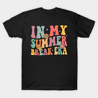 Teacher Summer Tee In My Summer Break Era Last Day Of School T-Shirt